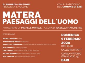 IL 9 FEBBRAIO NELLA GALLERIA ITRARTI DI BARI ALTRIMEDIA EDIZIONI PRESENTA “MATERA, PAESAGGI DELL’UOMO” DI MICHELE MORELLI