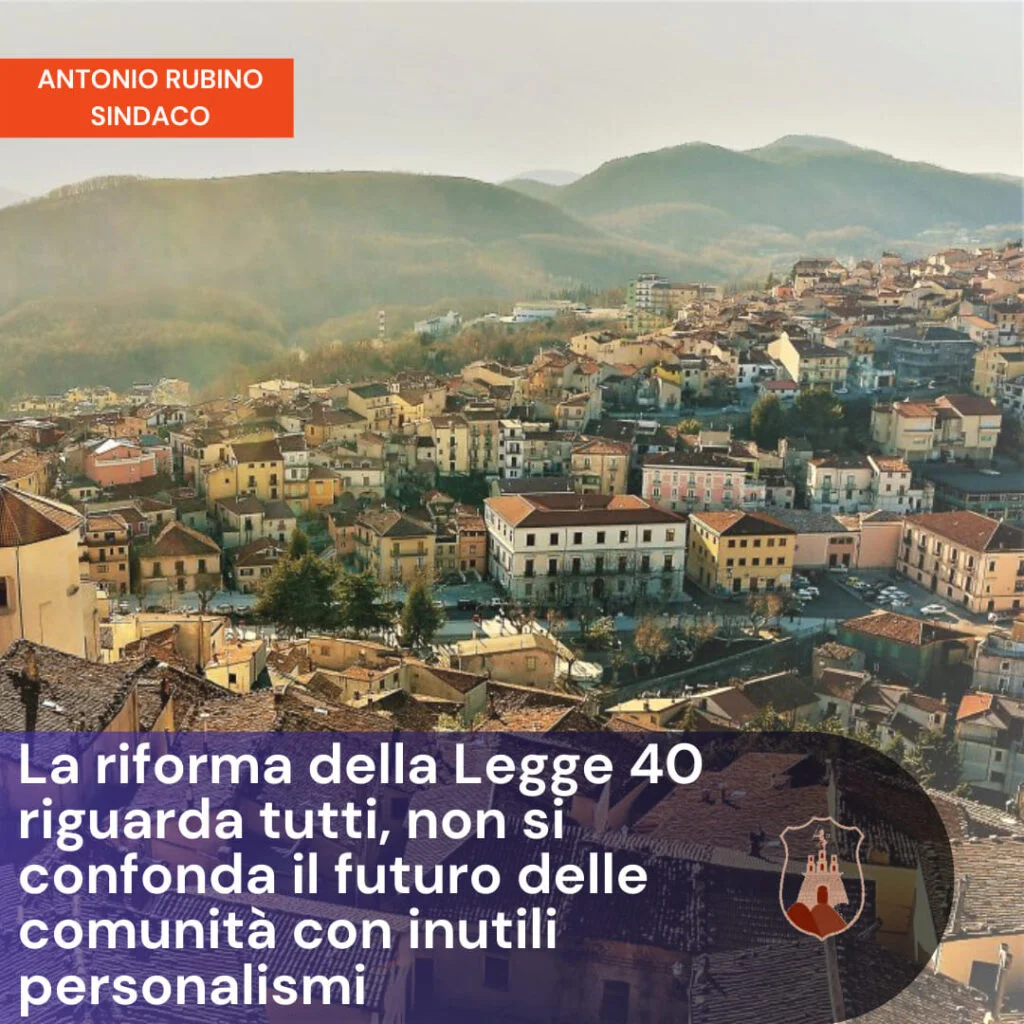 Petrolio, Rubino (Sindaco di Moliterno): La riforma della Legge 40 riguarda tutti, non si confonda il futuro delle comunità con inutili personalismi.