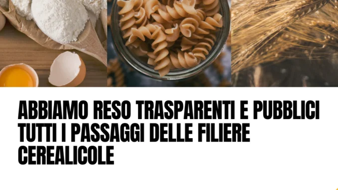ABBIAMO RESO TRASPARENTI E PUBBLICITUTTI I PASSAGGI DELLE FILIERE CEREALICOLE