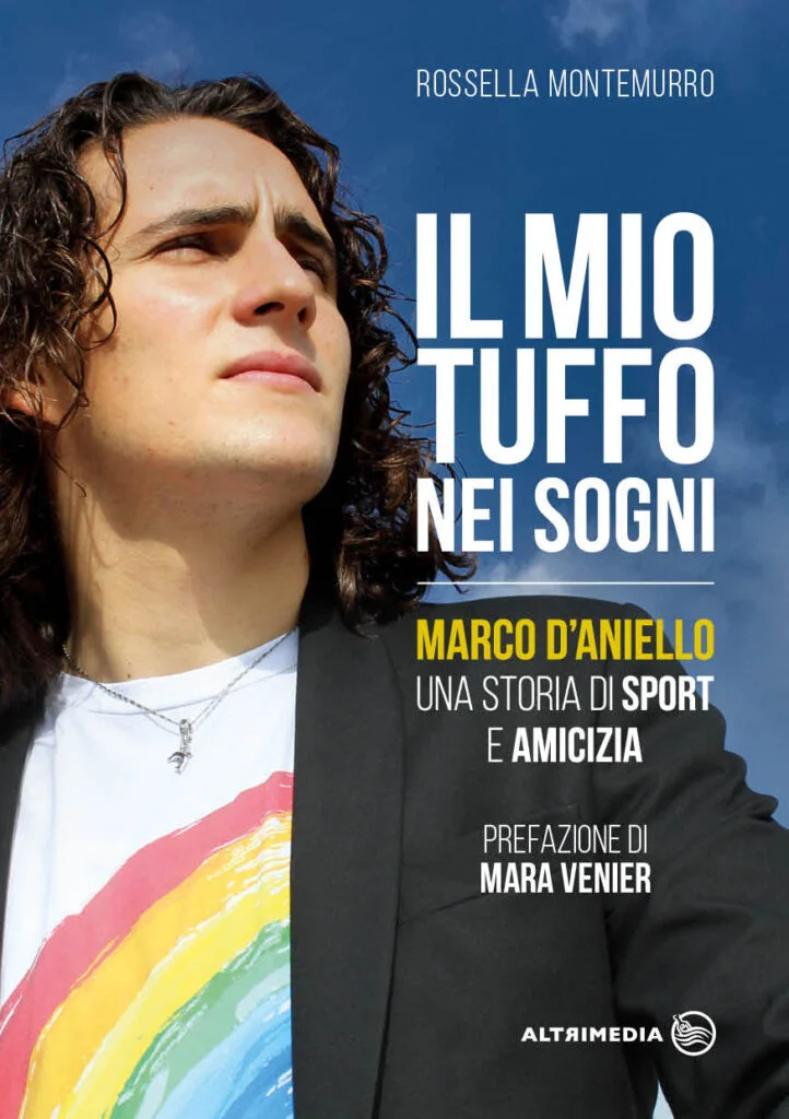ALTRIMEDIA PRESENTA: “IL MIO TUFFO NEI SOGNI. MARCO D’ANIELLO, UNA STORIA DI SPORT E AMICIZIA” DI ROSSELLA MONTEMURRO