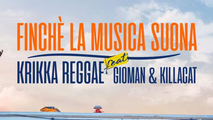 krrikka-reggae-feat-gioman-killacat-finche-la-musica-suona