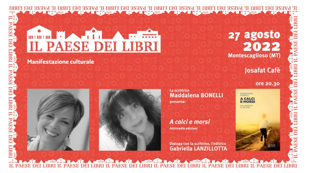 "Altrimedia Edizioni a “Il paese dei libri” a Montescaglioso presenta: "Francesco Sciannarella con "Esistenze senza cornice" e Maddalena Bonelli con "A calci e morsi