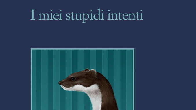 I miei stupidi intenti - Bernardo Zannoni (Sellerio)