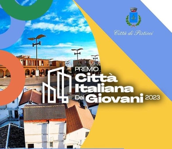 PISTICCI FINALISTA, INSIEME A NAPOLI E BERGAMO, DEL PREMIO CITTÀ ITALIANA DEI GIOVANI 2023