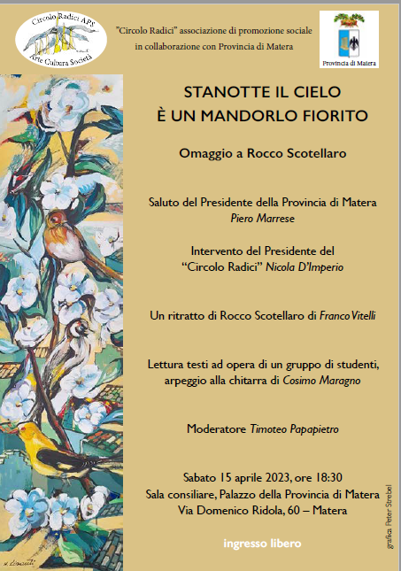Centenario dalla nascita di Rocco Scotellaro, la Provincia di Matera organizza, in collaborazione con il Circolo Radici, l’evento “Stanotte il cielo è un mandorlo fiorito”, un omaggio al poeta-contadino. Appuntamento sabato 15 aprile alle 18.30, nella sala del Consiglio provinciale.