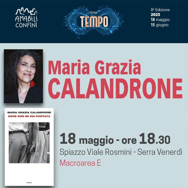 AMABILI CONFINI 2023: giovedì 18 maggio con la scrittrice e poeta Maria Grazia CALANDRONE amabili confini