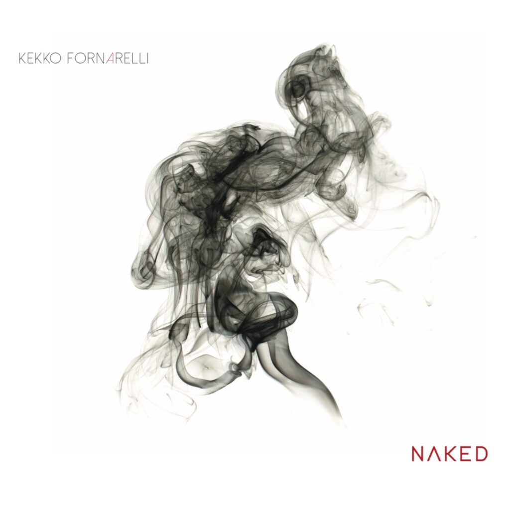 In distribuzione Naked, nuovo progetto discografico del pianista barese Kekko Fornarelli (Eskape - Puglia Sounds Record) progetto