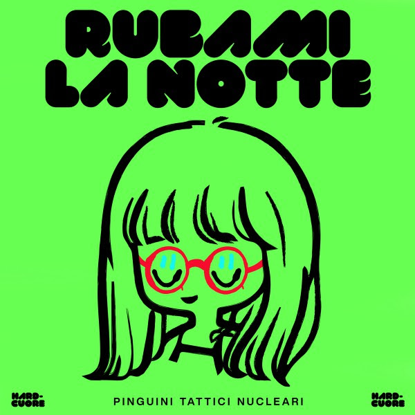 PINGUINI TATTICI NUCLEARI "Rubami la notte". Dal 19 maggio su radio Laser e su tutte le piattaforme digitali pinguini tattici nucleari