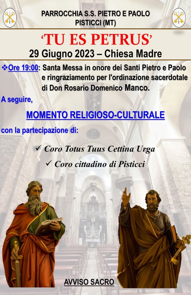 Oggi giovedì 29 GIUGNO 2023 si celebrano i SS. PIETRO E PAOLO. A Pisticci la omonima parrocchia ricorda la ordinazione sacerdotale di DON ROSARIO MANCO Santi Pietro e paolo