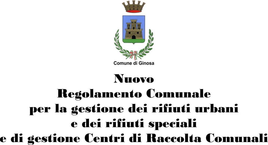 GINOSA (TA) PREMIALITA’ PER I CITTADINI VIRTUOSI E MAGGIORI CONTROLLI: APPROVATO REGOLAMENTO COMUNALE PER LA GESTIONE DEI RIFIUTI URBANI E SPECIALI cittadini