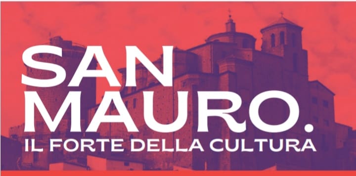 SAN MAURO, IL “FORTE” DELLA CULTURA San Mauro
