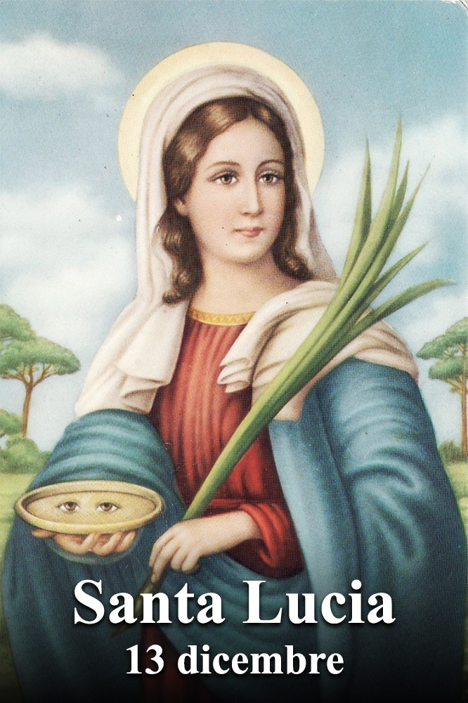 13 DICEMBRE 2023 FESTEGGIAMENTI IN ONORE DI S. LUCIA LA MARTIRE CHE PROTEGGE DALLA OSCURITA' PROGRAMMA festeggiamenti,santa lucia,programma