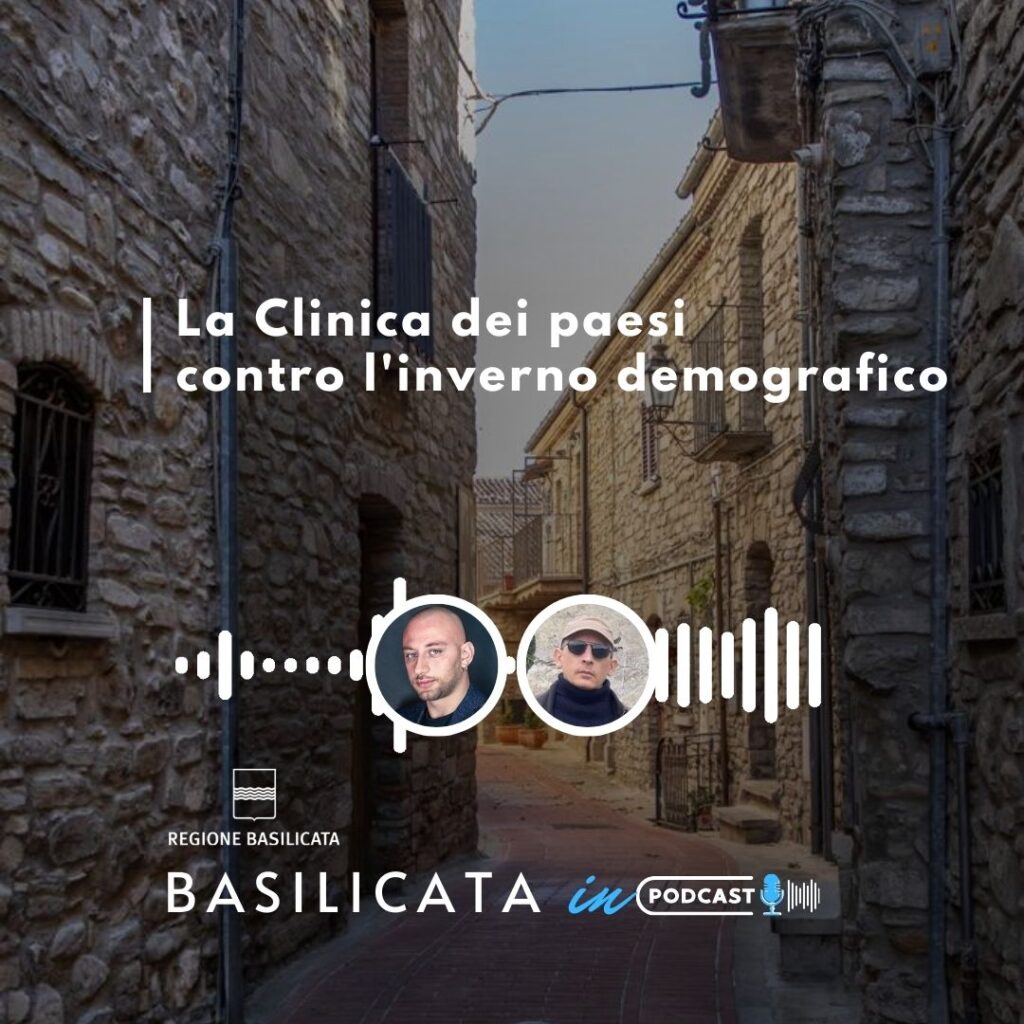 Basilicata in Podcast, La Clinica dei paesi contro lo spopolamento basilicata,podcast