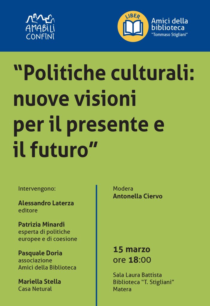 Venerdì 15 marzo, incontro sul tema “Politiche culturali: nuove visioni per il presente e il futuro”; Matera, Biblioteca provinciale “T. Stigliani”, ore 18:00 politiche