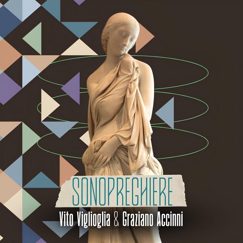 “Sonopreghiere”di Vito Viglioglia e Graziano Accinni in uscita oggi 26 giugno su tutte le piattaforme piattaforme