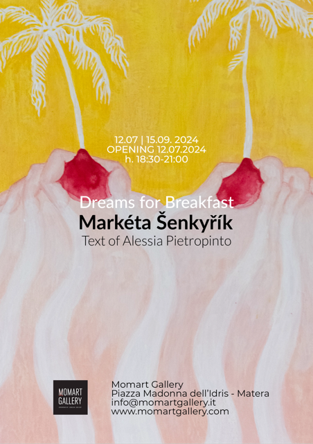 La Momart Gallery presenta “Dreams for Breakfast” mostra personale di Markéta Šenkyřík a cura di Monica Palumbo in esposizione dal 12 luglio al 15 settembre. gallery