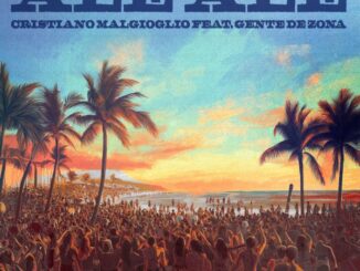 CRISTIANO MALGIOGLIO"ALÈ ALÈ"feat. GENTE DE ZONA RADIODATE VENERDI' 9 MAGGIO 2025
